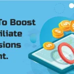 Top 3 Ways To Boost Your Affiliate Commissions Overnight